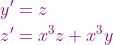 {\color{Purple} \begin{align*} y'&=z\\ z'&= x^3z+x^3y \end{align*}}